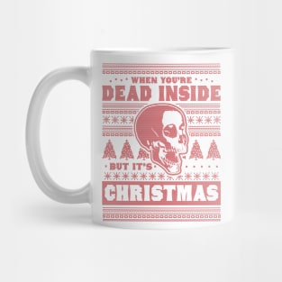 When You're Dead Inside But It's Christmas Funny Ugly Xmas Mug